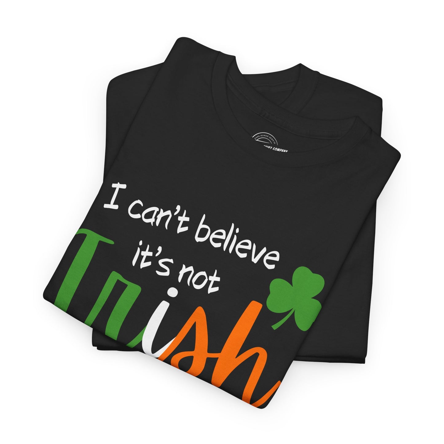 I Can't Believe It's Not Irish