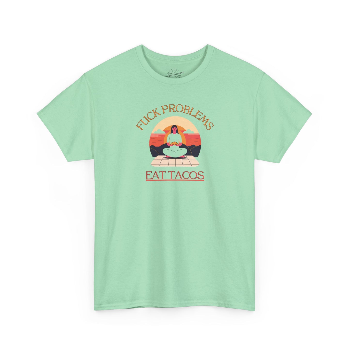 Fuck Problems Eat Tacos